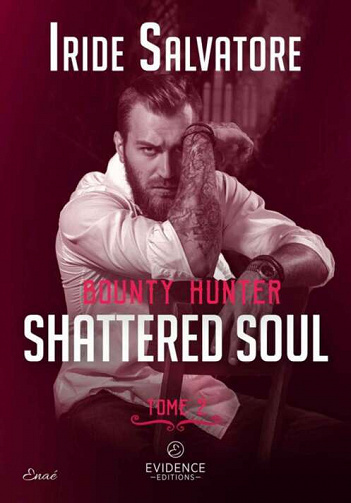 Shattered soul (Bounty Hunter, Tome 2) - Iride Salvatore (2022)