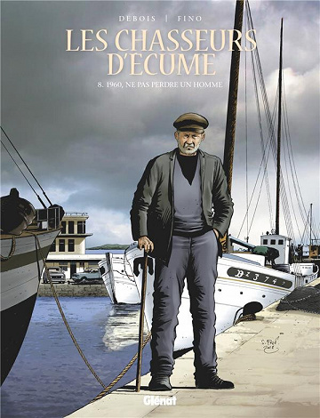 Les chasseurs d'écume - 8. 1960, ne pas perdre un homme