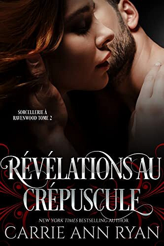 Révélations au crépuscule (Sorcellerie à Ravenwood, Tome 2) - Carrie Ann Ryan (2022)