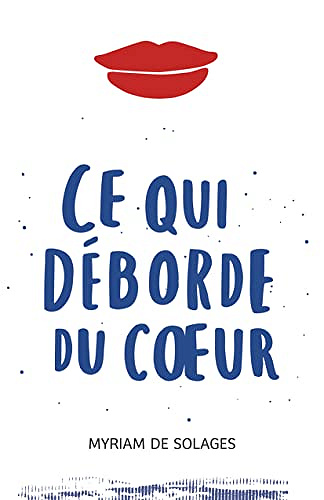 Ce qui déborde du cœur - Myriam de Solages (2022)