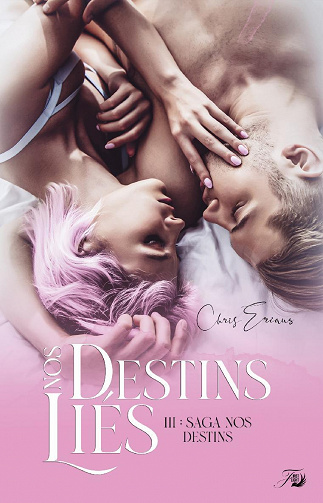 Nos destins, Tome 3 : Nos destins liés - Chris Eriaus (2022)