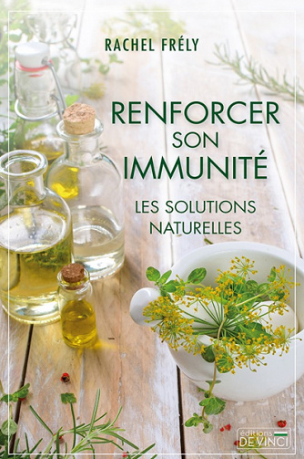Renforcer son immunité : les solutions naturelles - Rachel Frély (2021)