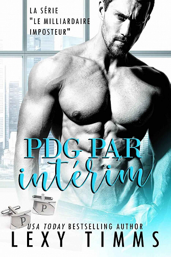 Le Milliardaire imposteur, Tome 2 : PDG par intérim - Lexy Timms (2022)