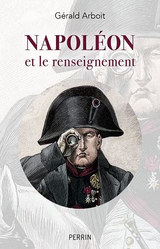 Napoléon et le renseignement - Gérald Arboit (2022)