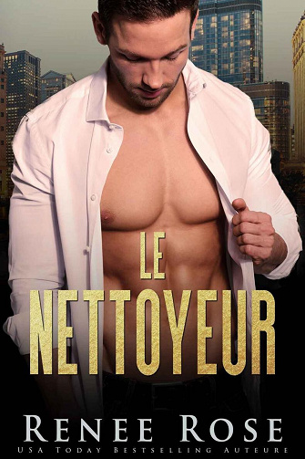 Le Nettoyeur (La Bratva de Chicago t. 9) - Renee Rose (2022)