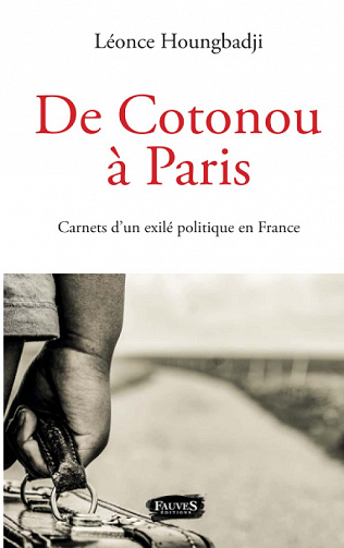 De Cotonou à Paris : Carnets d'un exilé politique en France - Léonce Houngbadji (2021)