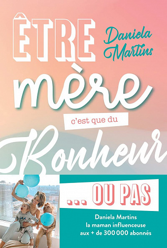 Être mère, c'est que du bonheur... ou pas ! - Daniela Martins (2022)
