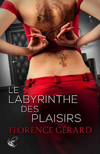 Le Labyrinthe des Plaisirs - Florence Gérard