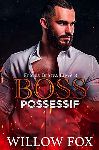 Boss Possessif (Frères Bratva t. 3) - Willow Fox (2022)