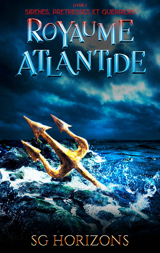 Sirènes, Prêtresses et guerriers (Royaume Atlantide, Tome 1) - Sg HORIZONS (2022)