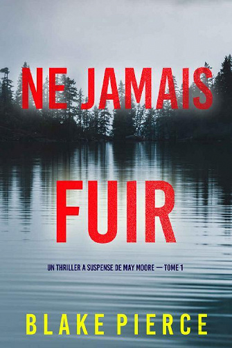 Ne Jamais Fuir (May Moore, Tome 1) - Blake Pierce (2022)