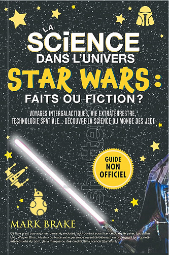 La science dans l'univers Star Wars : faits ou fiction ? - Mark Brake (2021)