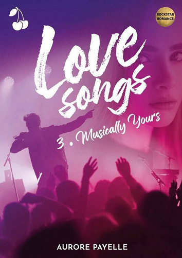 Love songs, Tome 3 : Musically yours - Aurore Payelle (2022)