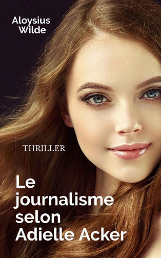 Le journalisme selon Adielle Acker - Aloysius Wilde (2022)