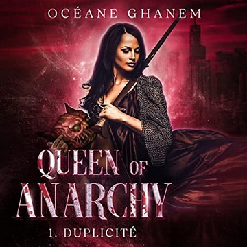 Océane Ghanem -Queen of AnarchyTome 1 - Duplicité