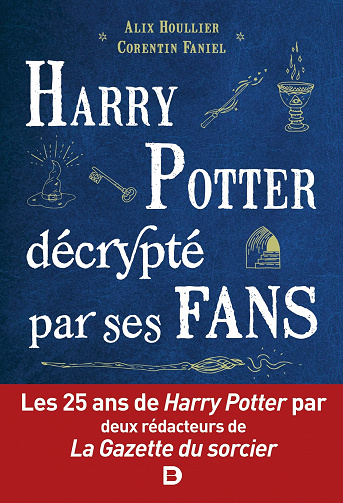 Harry Potter décrypté par ses fans - Alix Houllier et Corentin Faniel (2022)