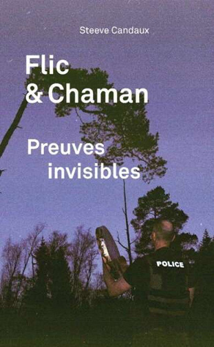Flic & Chaman - Preuves invisibles - Steeve Candaux  (2022)