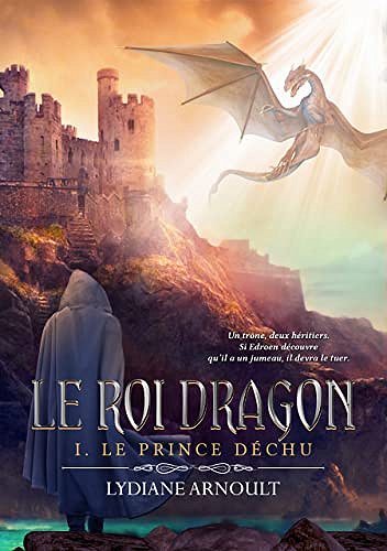 Le Roi dragon Tome 1 Le Prince déchu -  Lydiane Arnoult  (2022)