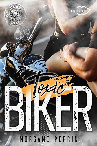 Toxic Biker, Tome 2 : Need Him - Morgane Perrin (2022)