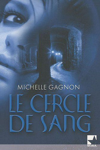 Michelle Gagnon - Tome 1 - Le cercle de sang