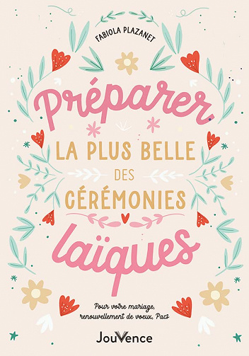 Préparer la plus belle des cérémonies laïques: Pour votre mariage, renouvellement de voeux - Fabiola Plazanet (2022)