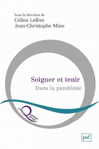 Soigner et tenir dans la pandémie - Céline Lefève,Jean-Christophe Mino (2022)