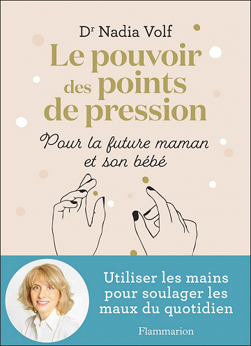 Le pouvoir des points de pression pour la future maman et son bébé - Nadia Volf (2022)