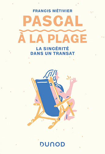 Pascal à la plage : La sincérité dans un transat - Francis Métivier (2022)