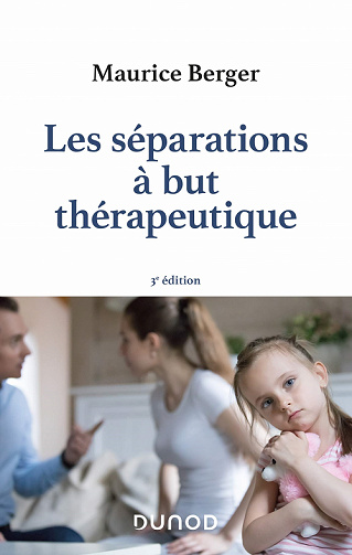 Les séparations à but thérapeutique - 3e éd. - Maurice Berger (2021)
