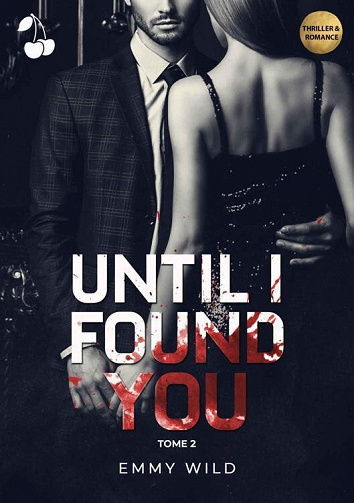 Until I found you, Tome 2 - Emmy Wild (2022)