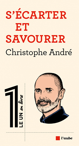 S'écarter et savourer - Christophe André (2022)