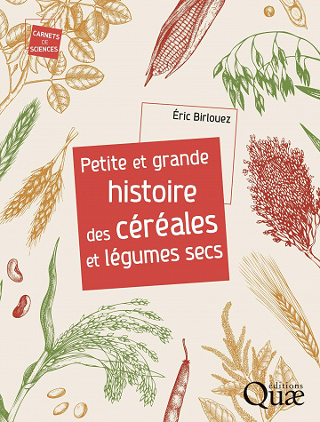 Petite et grande histoire des céréales et légumes secs - Éric Birlouez (2022)