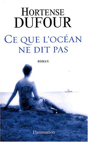 Ce que l'océan ne dit pas - Hortense Dufour