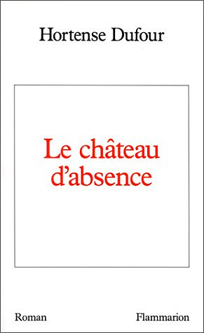 Le château d'absence - Hortense Dufour