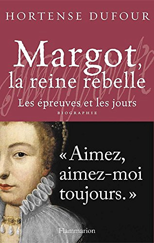 Margot, la reine rebelle - Hortense Dufour