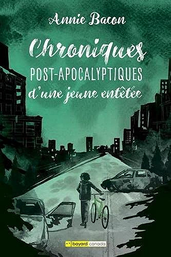 Chroniques post-apocalyptiques d'une jeune entêtée - Tome 1 - Annie Bacon (2021)