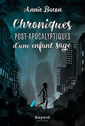 Chroniques post-apocalyptiques d'une enfant sage - Tome 2 - Annie Bacon (2021)