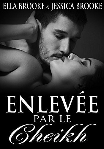 Enlevée par le cheikh - Ella et Jessica Brooke