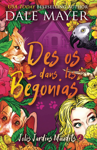 Des os dans les Bégonias (Jolis Jardins Maudits t. 2) Dale Mayer - (2022)