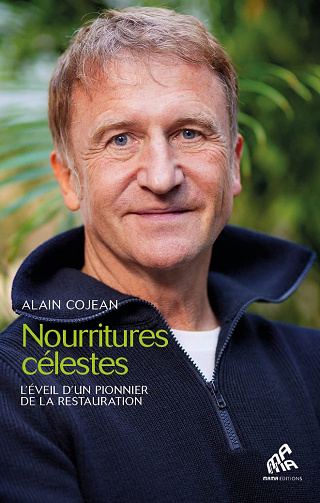 Nourritures célestes : L'éveil d'un pionnier de la restauration - Alain Cojean (2022)