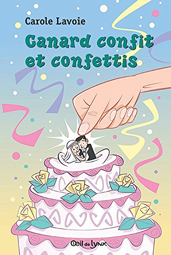 Canard confit et confettis - Carole Lavoie
