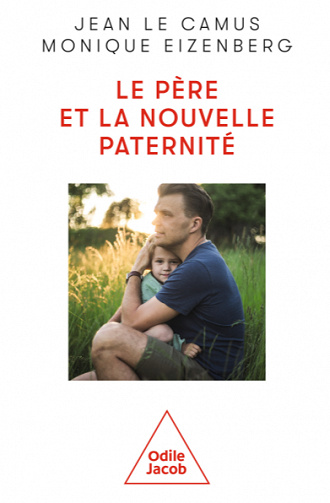 Le Père et la nouvelle paternité - Jean Le Camus, Monique Eizenberg (2022)