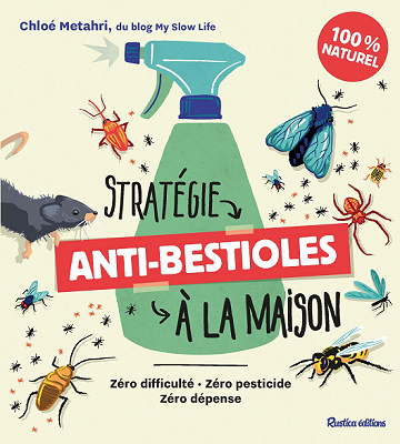 Stratégie anti-bestioles dans ma maison. Zéro difficulté, zéro pesticide, zéro dépense - Chloé Metahri (2022)