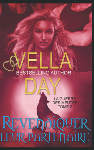 Revendiquer leur partenaire (La Guerre des meutes t. 2) - Vella Day  (2022)