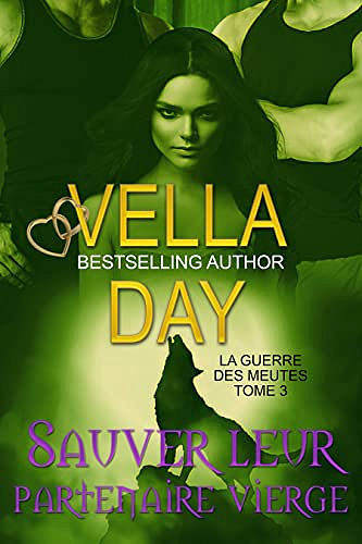 Sauver leur partenaire vierge (La Guerre des meutes t. 3) - Vella Day (2022)