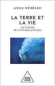 La Terre et la Vie: Une histoire de 4 milliards d'années de Anne Nédélec (2022)