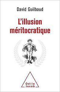 L'Illusion méritocratique de David Guilbaud