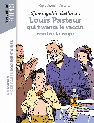 L'incroyable destin de Pasteur, qui inventa le vaccin contre la rage - Raphaël Martin