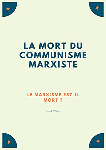 La mort du communisme marxiste: Le marxisme est-il mort ? - EMMA WILLIAM - (2022)