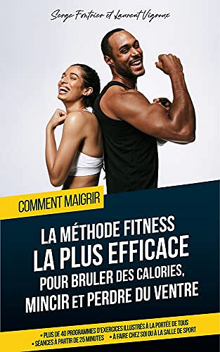 Comment maigrir: la méthode fitness la plus rapide et efficace pour brûler des calories, mincir et perdre du ventre. - Laurent vigroux - (2022)